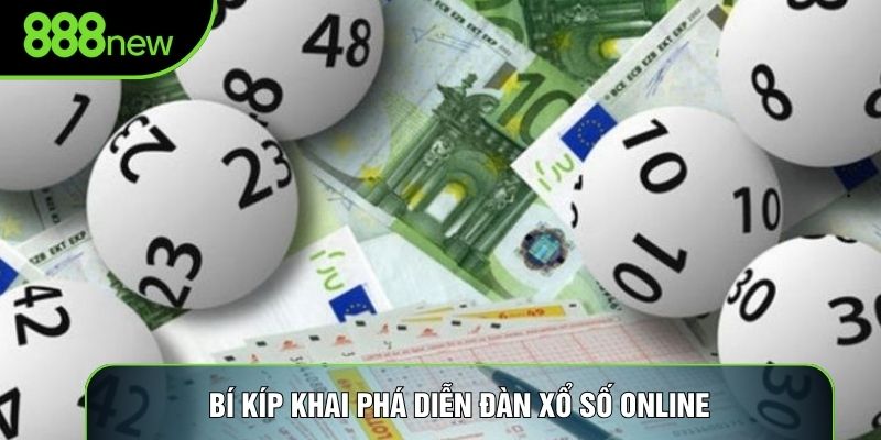 Bí kíp khai phá diễn đàn xổ số online Bí kíp khai phá diễn đàn xổ số online