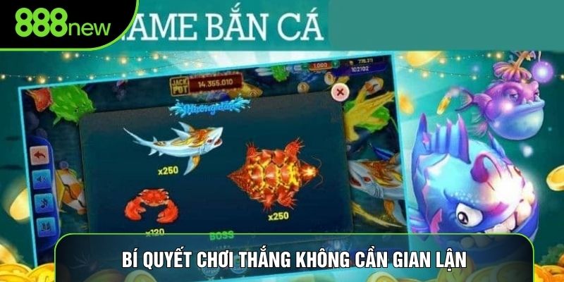 Bí quyết chơi thắng không cần gian lận