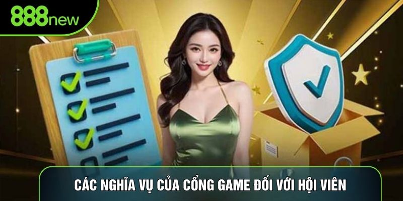 Các nghĩa vụ của cổng game đối với hội viên