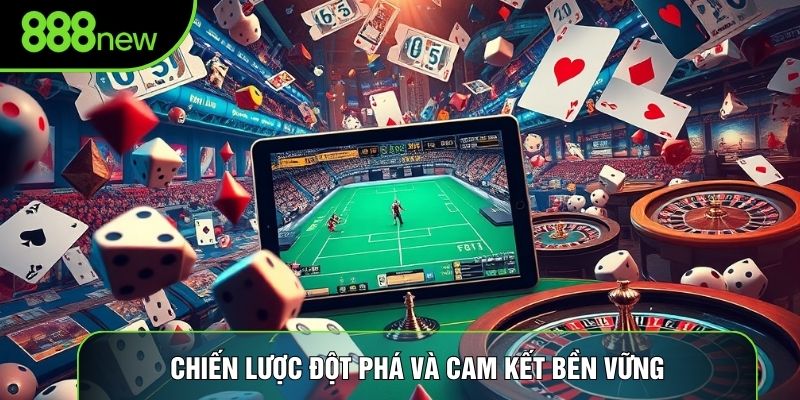 Chiến lược đột phá và cam kết bền vững