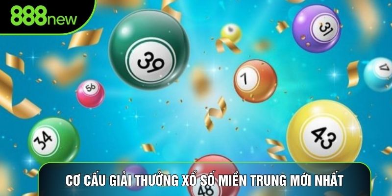 Cơ cấu giải thưởng xổ số miền Trung mới nhất