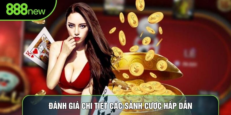Đánh giá chi tiết các sảnh cược hấp dẫn