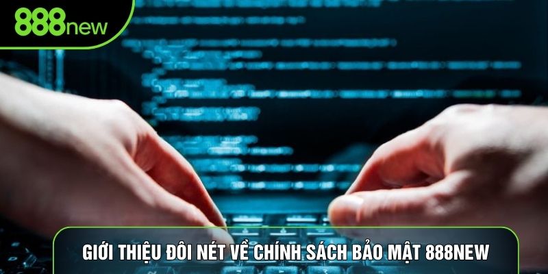 Giới thiệu đôi nét về chính sách bảo mật 888NEW