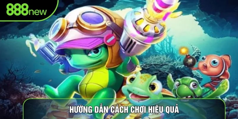 Hướng dẫn cách chơi hiệu quả