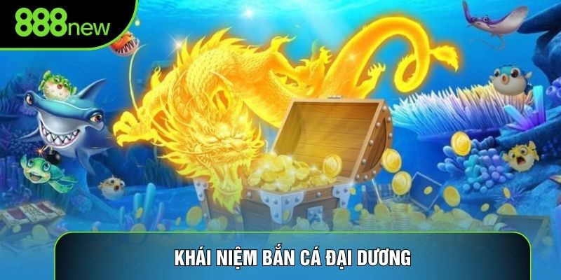 Khái niệm bắn cá đại dương