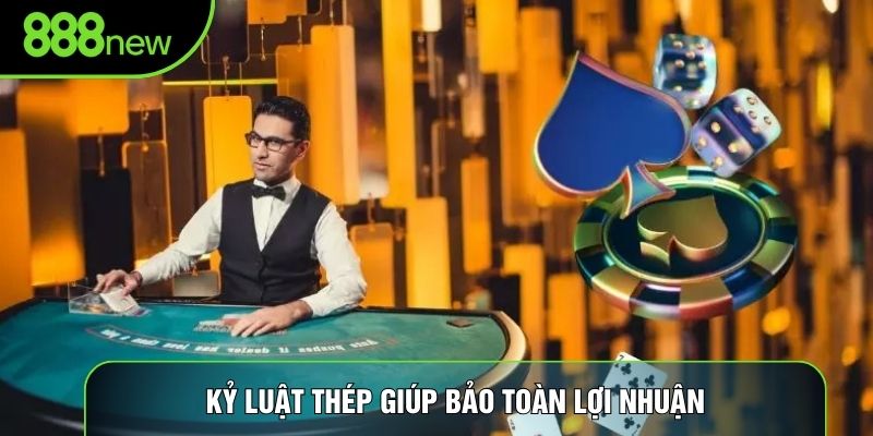 Kỷ luật thép giúp bảo toàn lợi nhuận Kỷ luật thép giúp bảo toàn lợi nhuận