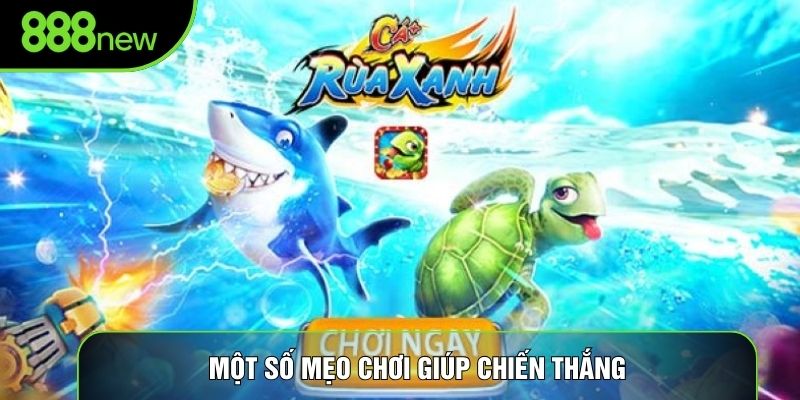 Một số mẹo chơi giúp chiến thắng