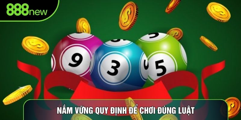 Nắm vững quy định để chơi đúng luật