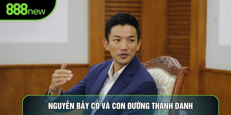 Nguyễn Bảy Cò và con đường thành danh