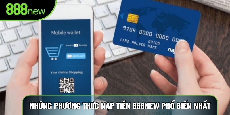 Những phương thức nạp tiền 888NEW phổ biến nhất