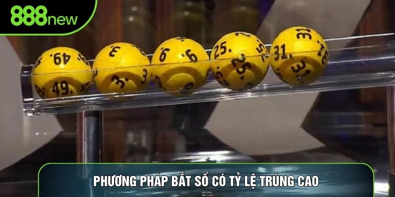 Phương pháp bắt số có tỷ lệ trúng cao