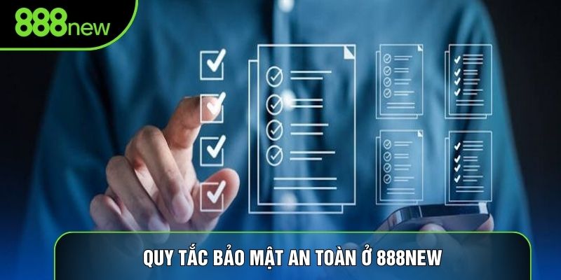 Quy tắc bảo mật an toàn ở 888NEW