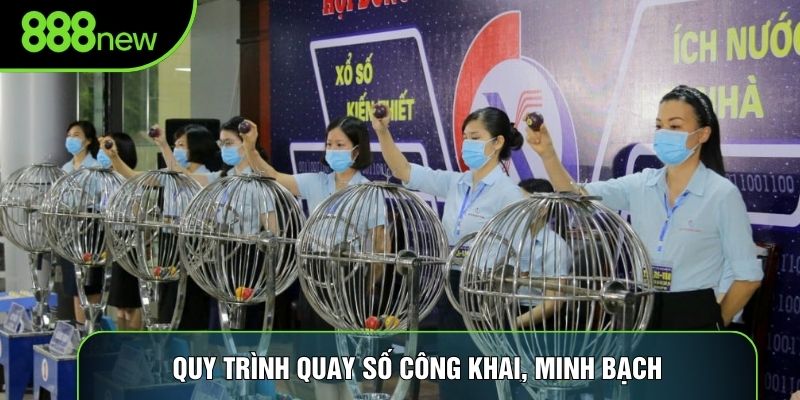 Quy trình quay số công khai, minh bạch